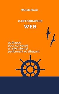 Cartographie Web: 15 étapes pour concevoir un site internet performant et attrayant