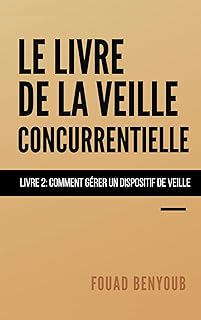 Le livre de la veille concurrentielle, Volume 2: Comment gérer un dispositif de veille