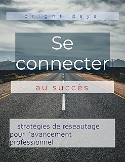 Se connecter au succès : stratégies de réseautage pour l