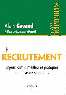 Le recrutement: Enjeux, outils, meilleures pratiques et nouveaux standards.