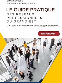 Le guide pratique des réseaux professionnels du Grand Est: L