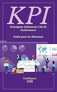 KPI Principaux Indicateurs Clés de Performance : Guide pour les débutants