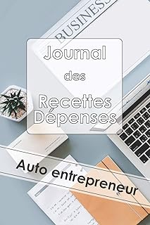 Journal des Recettes Dépenses Auto Entrepreneur: Cahier format 15,2 x 22,9 cm - 100 pages | Registre de comptabilité simple